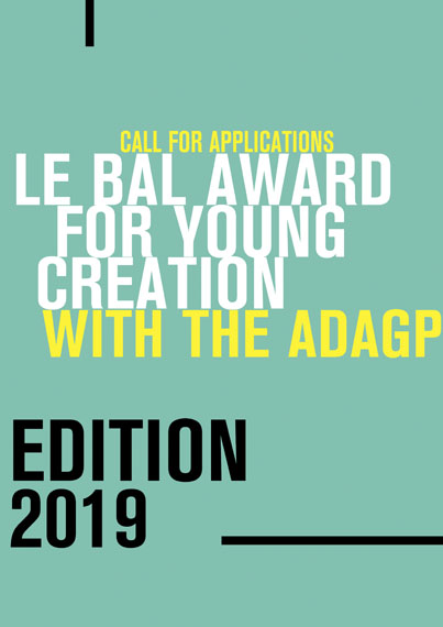 LE BAL Award for Young Creation with the ADAGP 2019 LE BAL Award for Young Creation with the ADAGP 2019